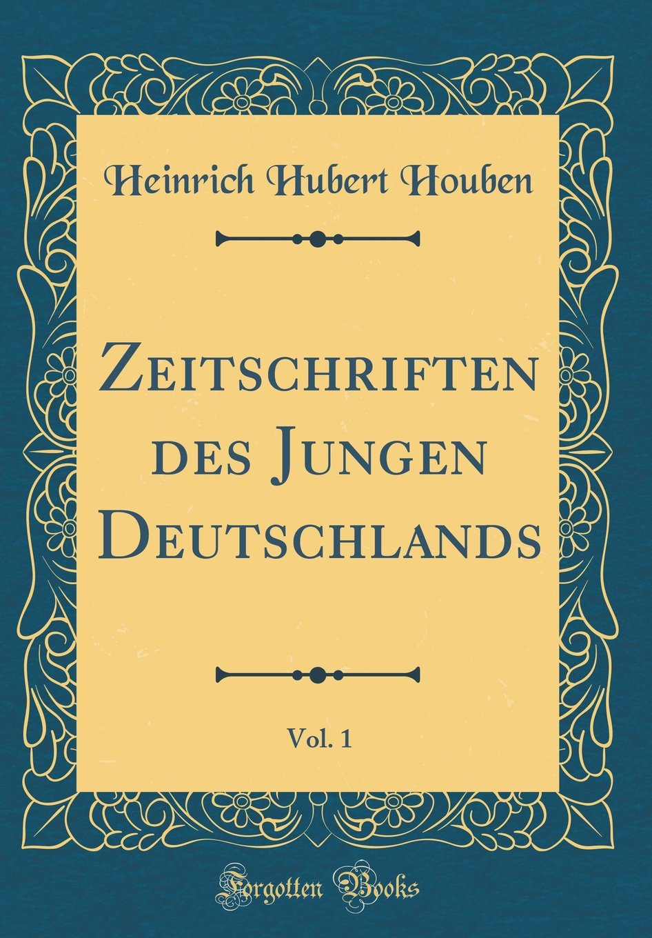 Zeitschriften des Jungen Deutschlands, Vol. 1 (Classic Reprint) Memories