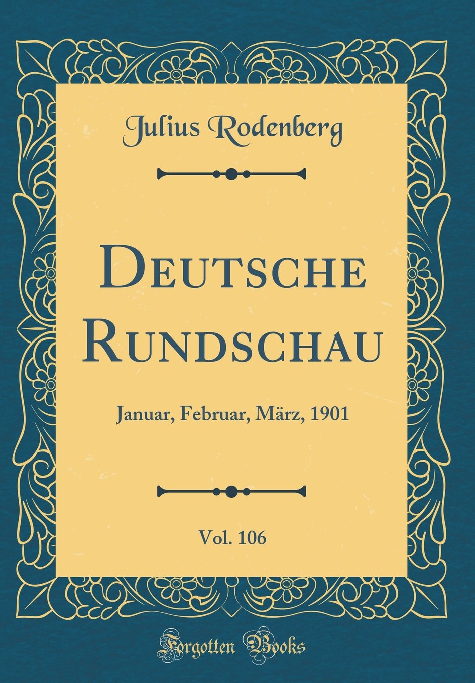 Deutsche Rundschau, Vol. 106: Januar, Februar, März, 1901 (Classic Reprint) Film, Art & Culture