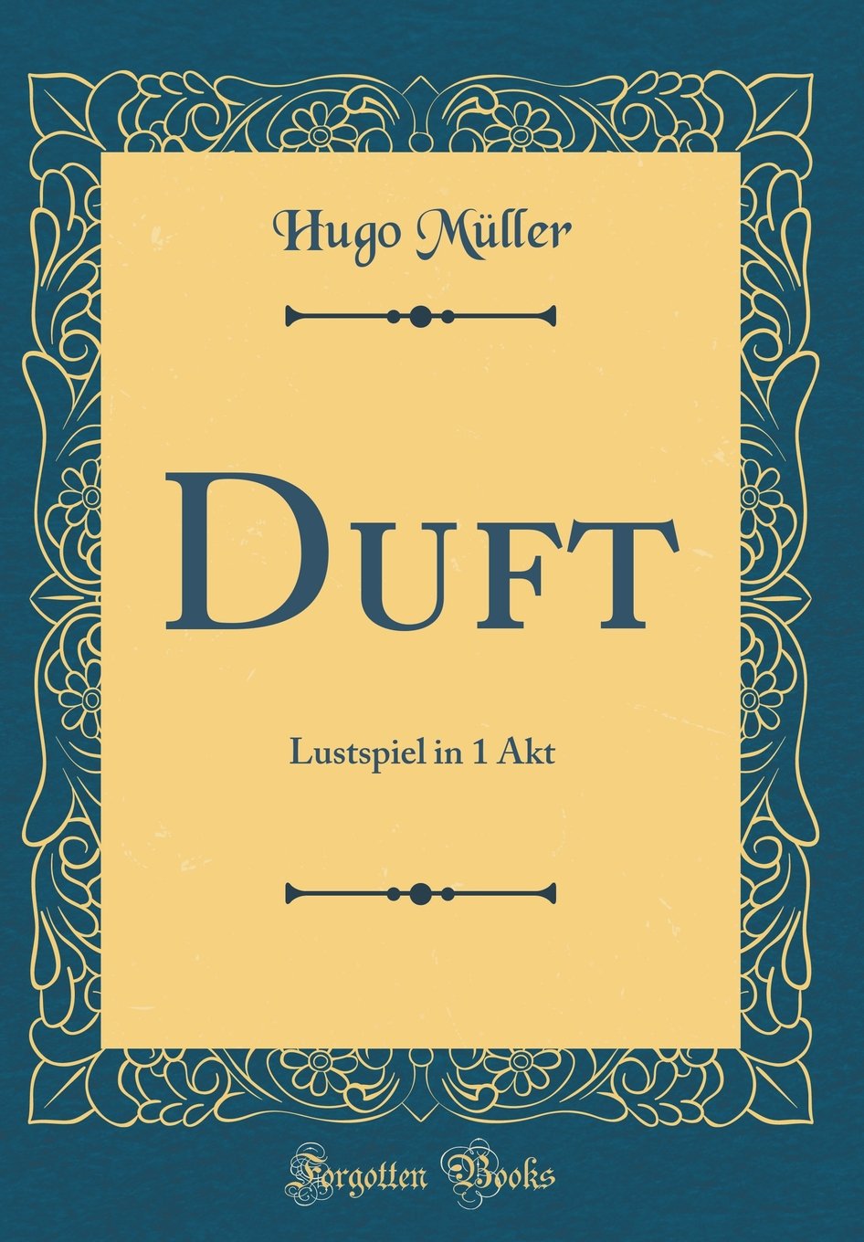 Duft: Lustspiel in 1 Akt (Classic Reprint) Film, Art & Culture