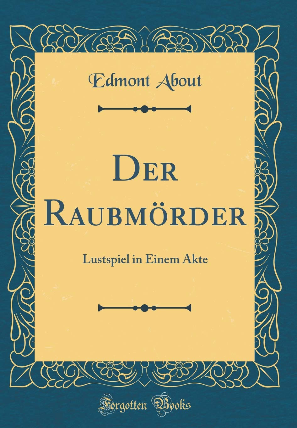 Der Raubmörder: Lustspiel in Einem Akte (Classic Reprint) Leisure, Home & Garden