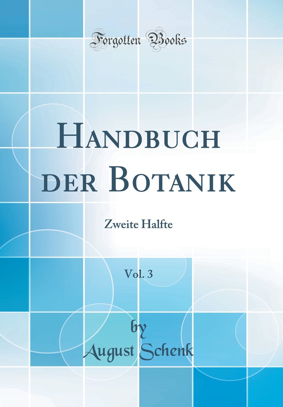 Handbuch der Botanik, Vol. 3: Zweite Halfte (Classic Reprint) Business & Technology