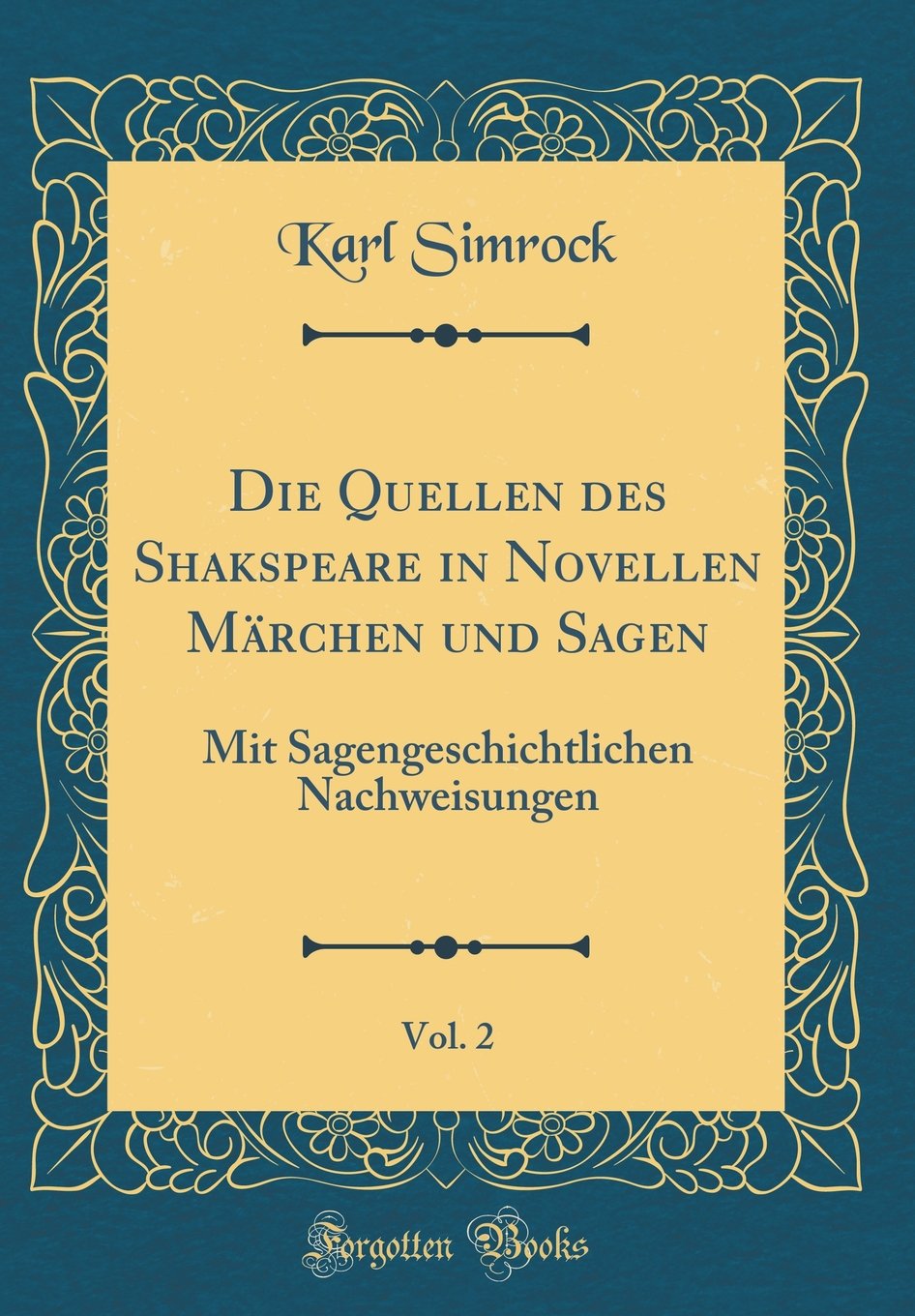 Die Quellen des Shakspeare in Novellen Märchen und Sagen, Vol. 2: Mit Sagengeschichtlichen Nachweisungen (Classic Reprint) Film, Art & Culture