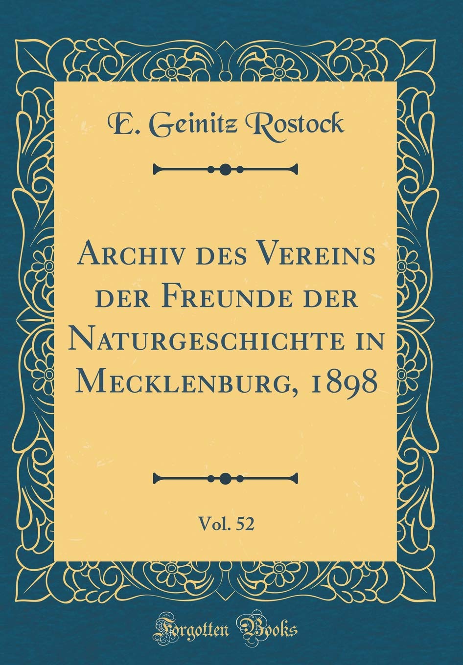 Archiv des Vereins der Freunde der Naturgeschichte in Mecklenburg, 1898, Vol. 52 (Classic Reprint) Reference Books