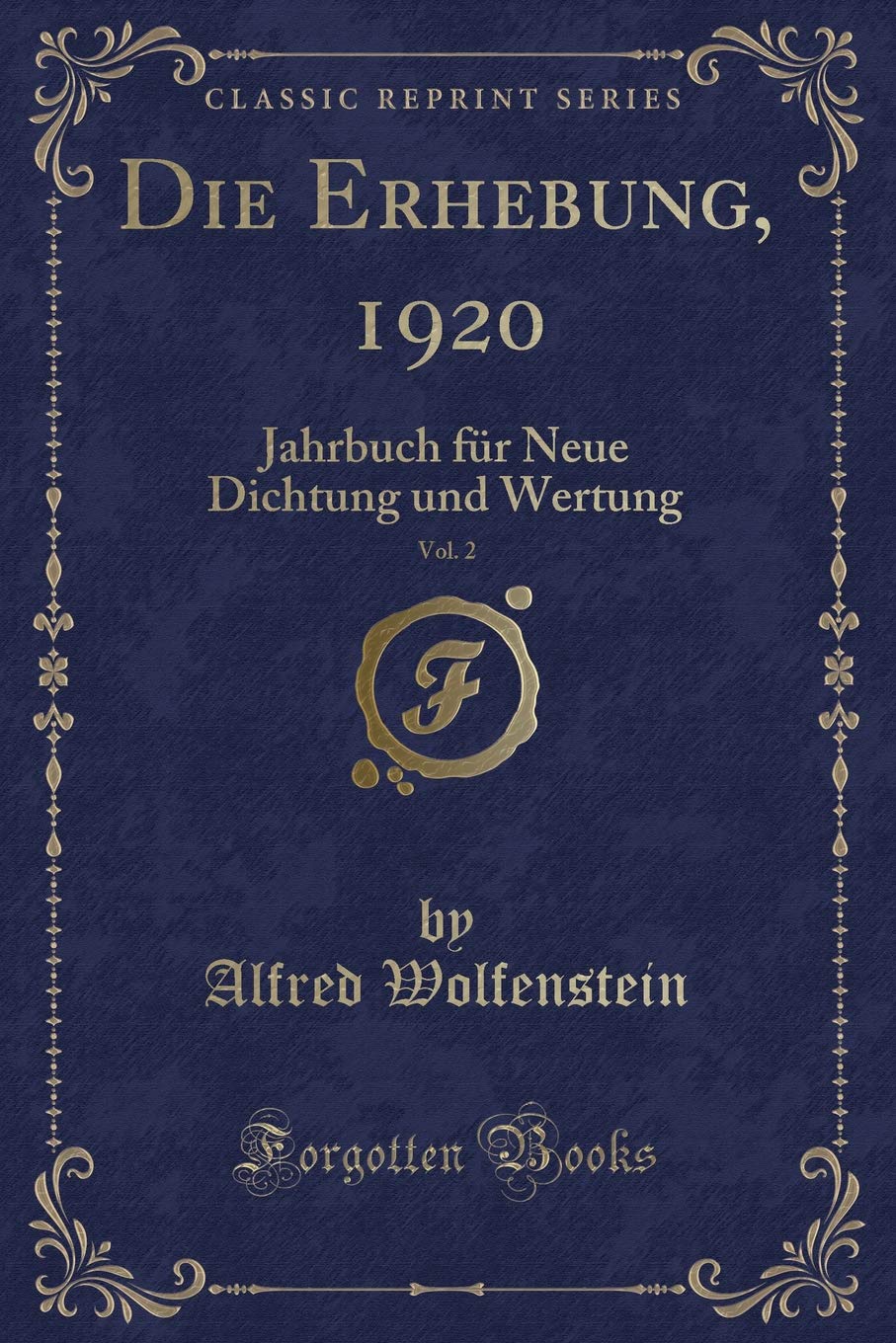Die Erhebung, 1920, Vol. 2: Jahrbuch für Neue Dichtung und Wertung (Classic Reprint) Contemporary literature