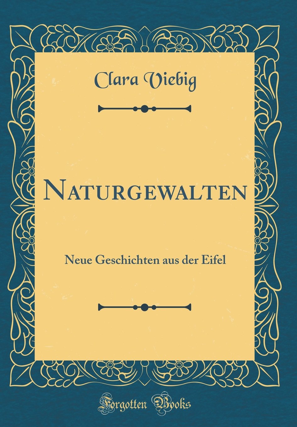 Naturgewalten: Neue Geschichten aus der Eifel (Classic Reprint) Film, Art & Culture