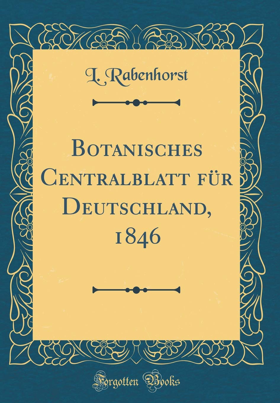Botanisches Centralblatt für Deutschland, 1846 (Classic Reprint) Leisure, Home & Garden