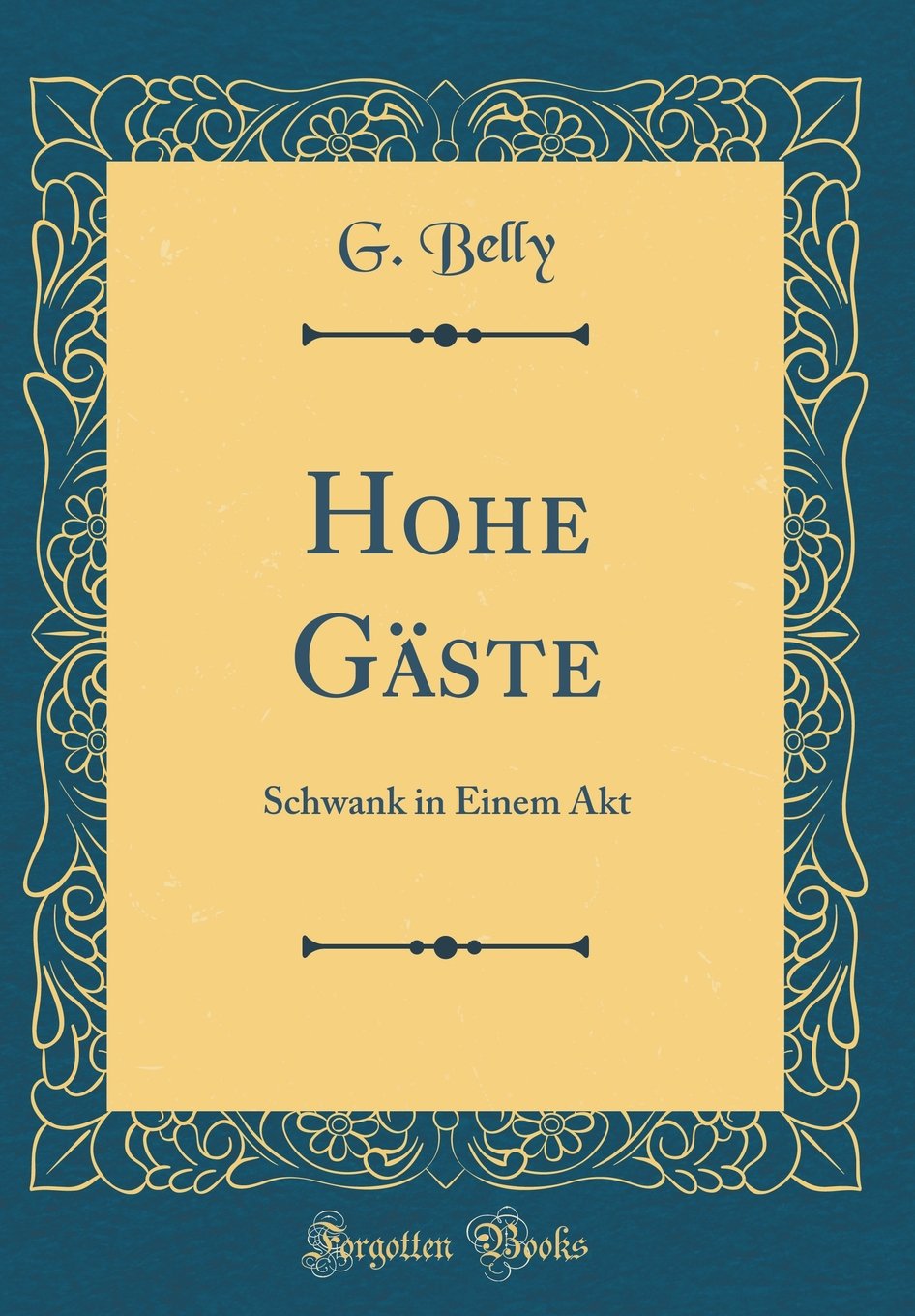 Hohe Gäste: Schwank in Einem Akt (Classic Reprint) Drama