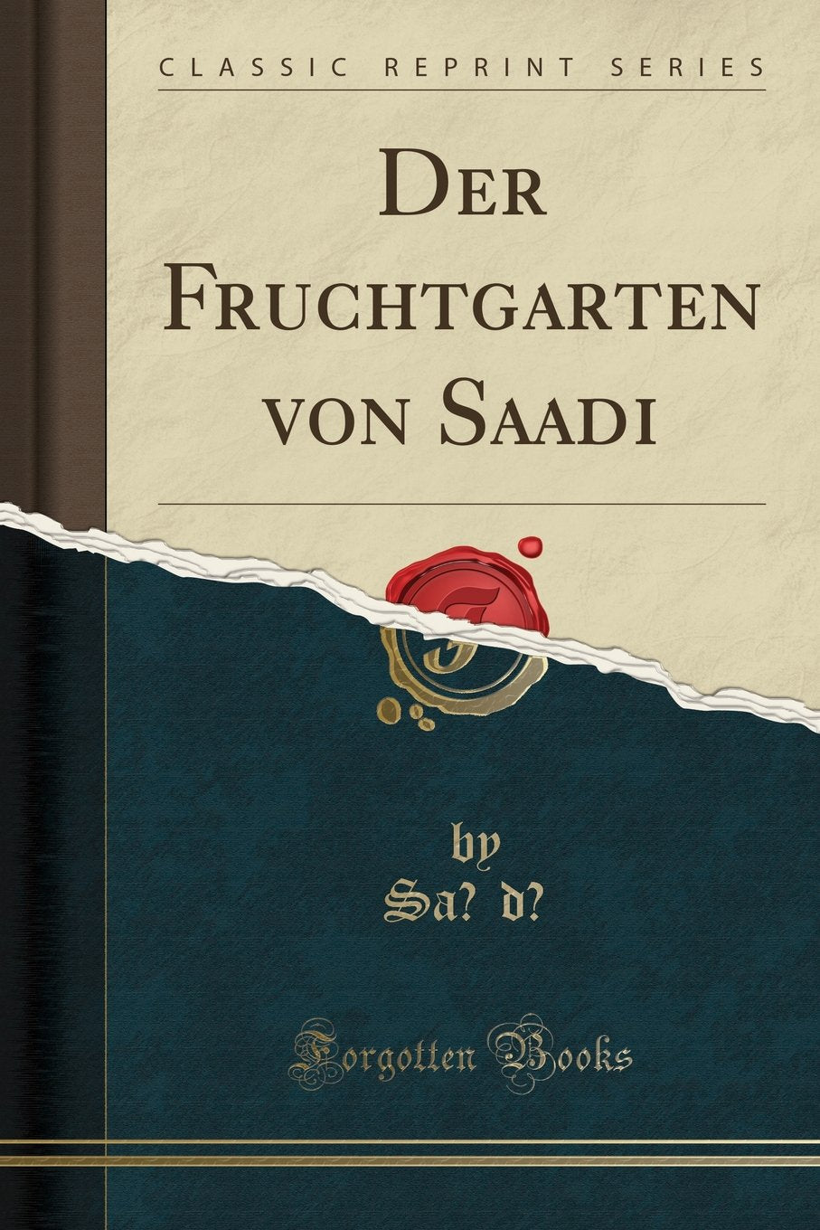 Der Fruchtgarten von Saadi (Classic Reprint) Poetry