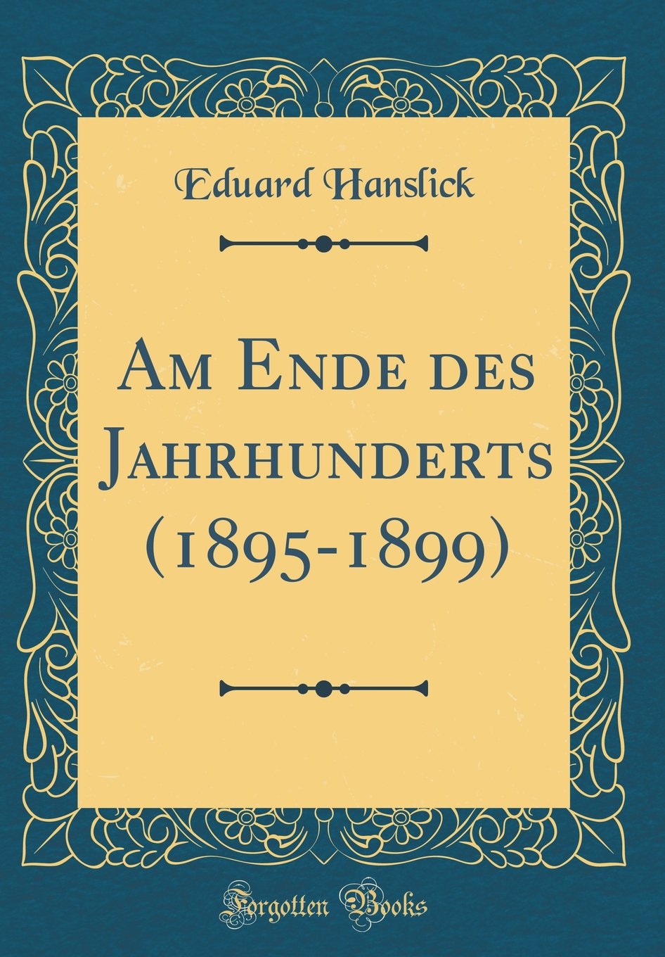 Am Ende des Jahrhunderts (1895-1899) (Classic Reprint) Film, Art & Culture