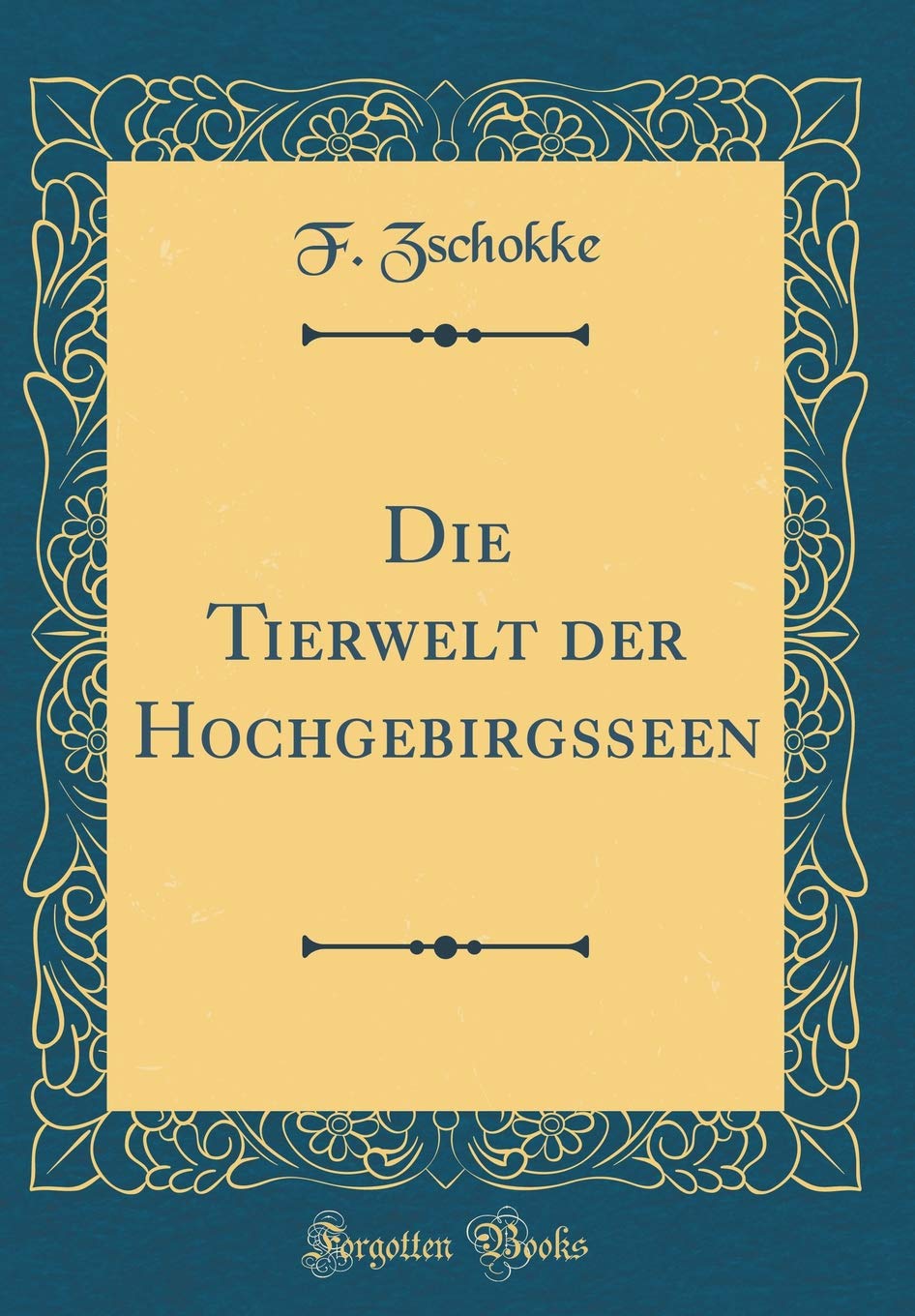 Die Tierwelt der Hochgebirgsseen (Classic Reprint) Reference Books