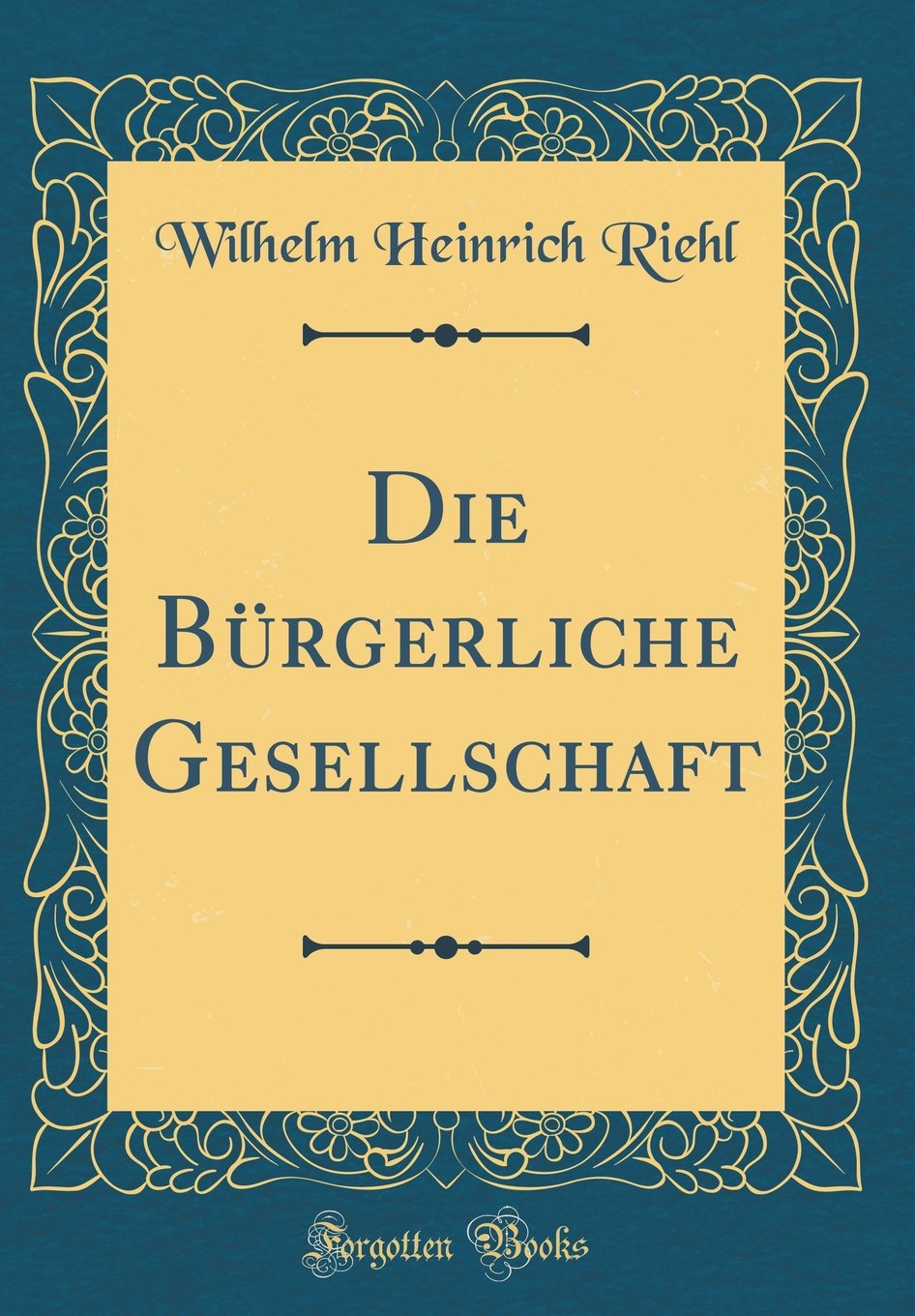 Die Bürgerliche Gesellschaft (Classic Reprint) Leisure, Home & Garden