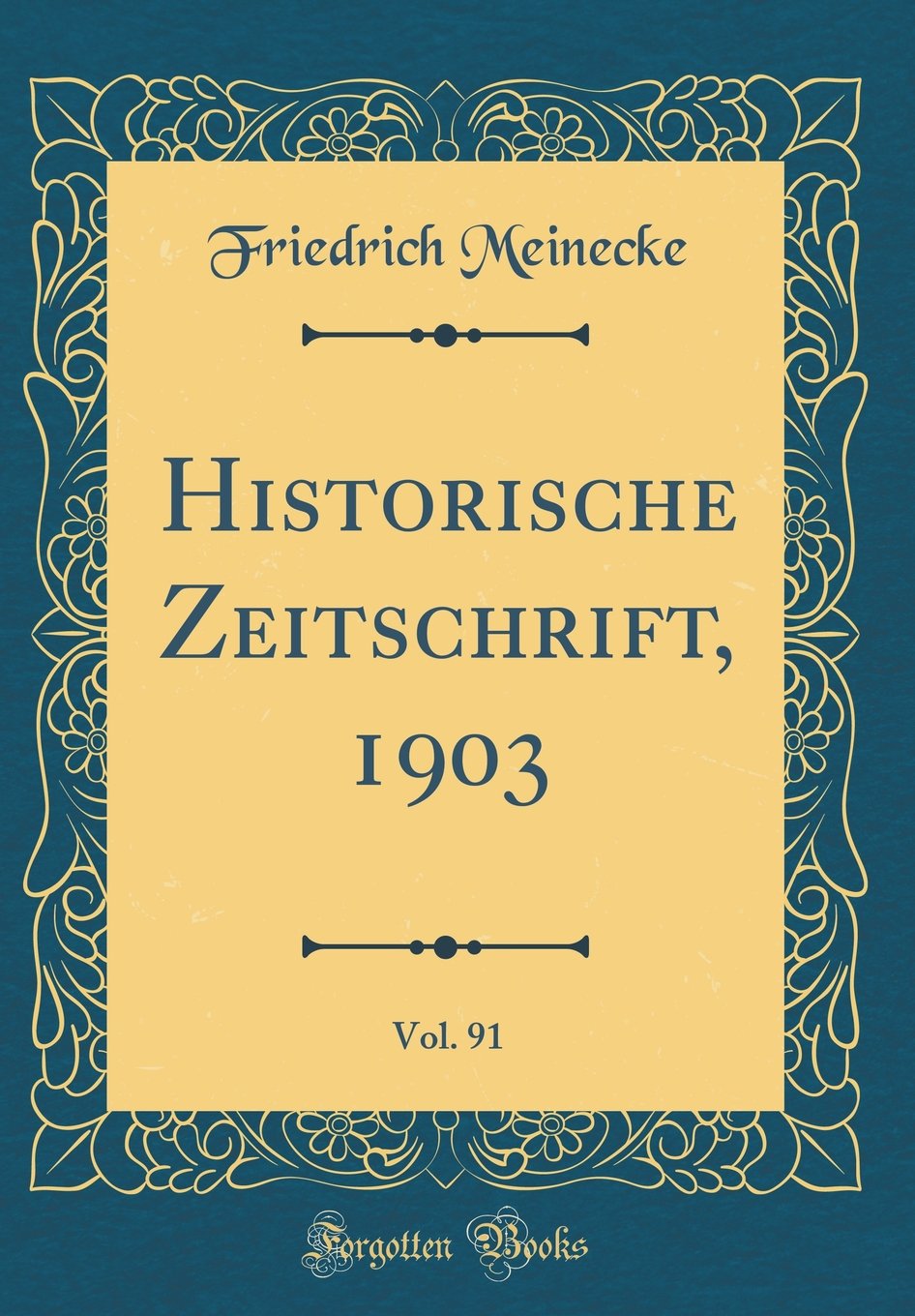 Historische Zeitschrift, 1903, Vol. 91 (Classic Reprint) Film, Art & Culture