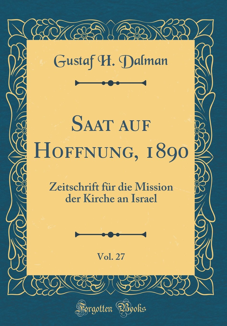 Saat auf Hoffnung, 1890, Vol. 27: Zeitschrift für die Mission der Kirche an Israel (Classic Reprint) Film, Art & Culture