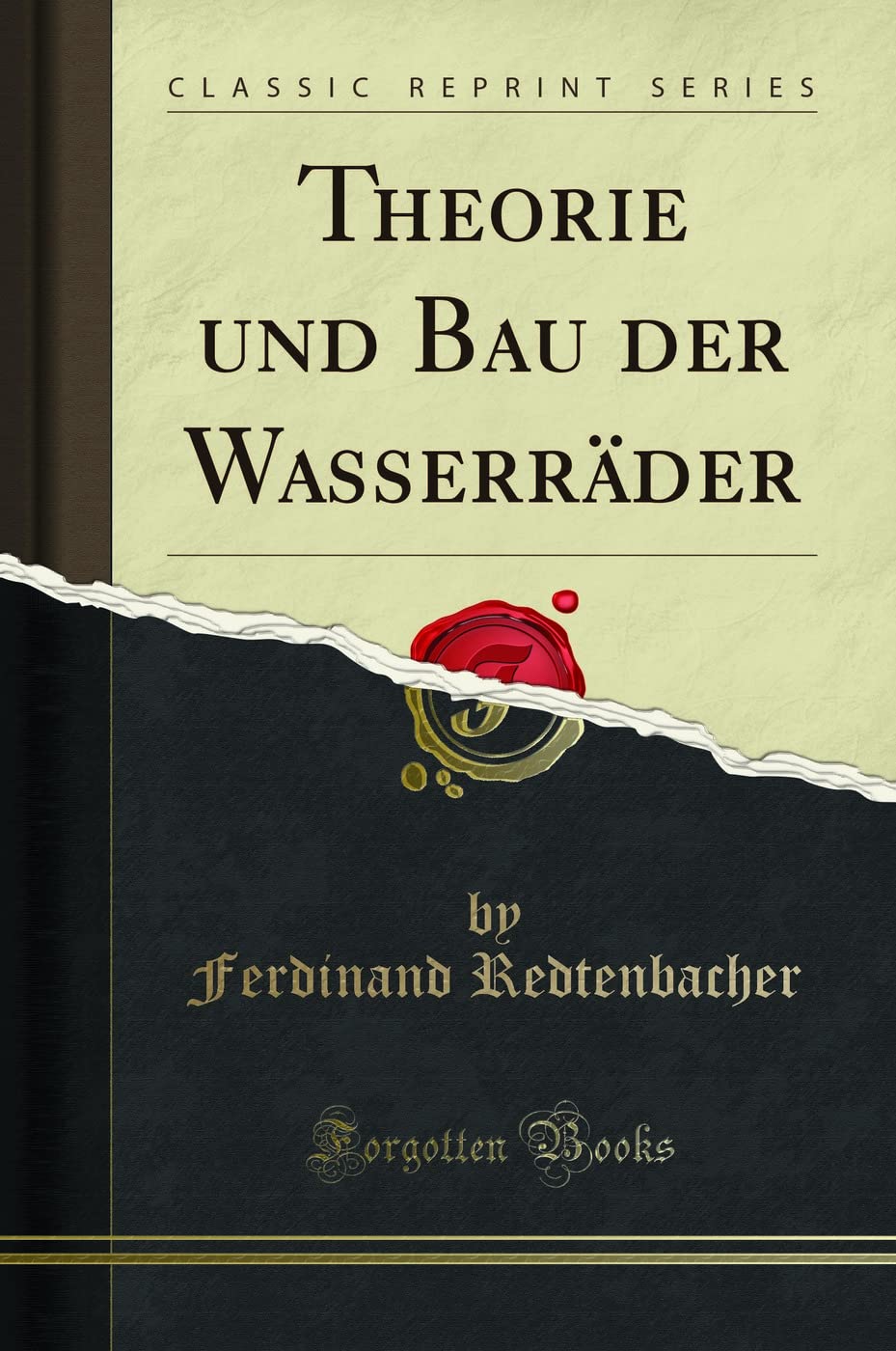 Theorie und Bau der Wasserräder (Classic Reprint) Business & Technology