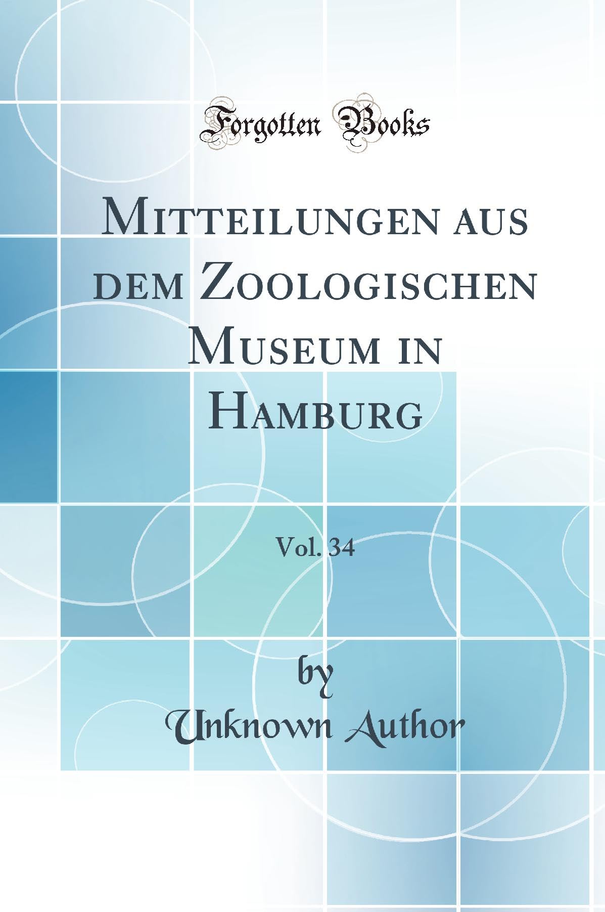 Mitteilungen aus dem Zoologischen Museum in Hamburg, Vol. 34 (Classic Reprint) Business & Technology