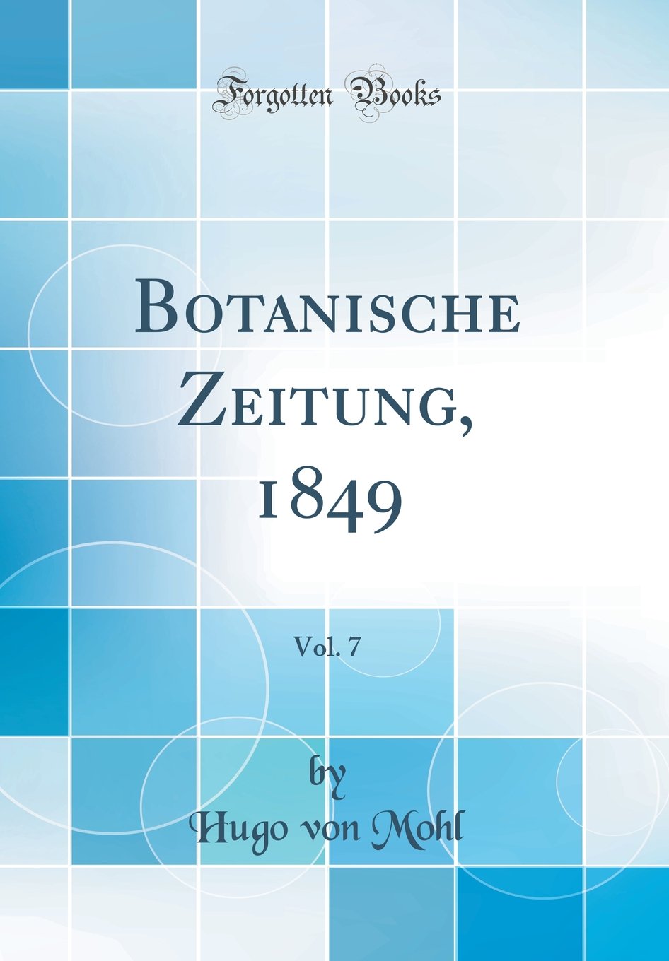 Botanische Zeitung, 1849, Vol. 7 (Classic Reprint) Business & Technology