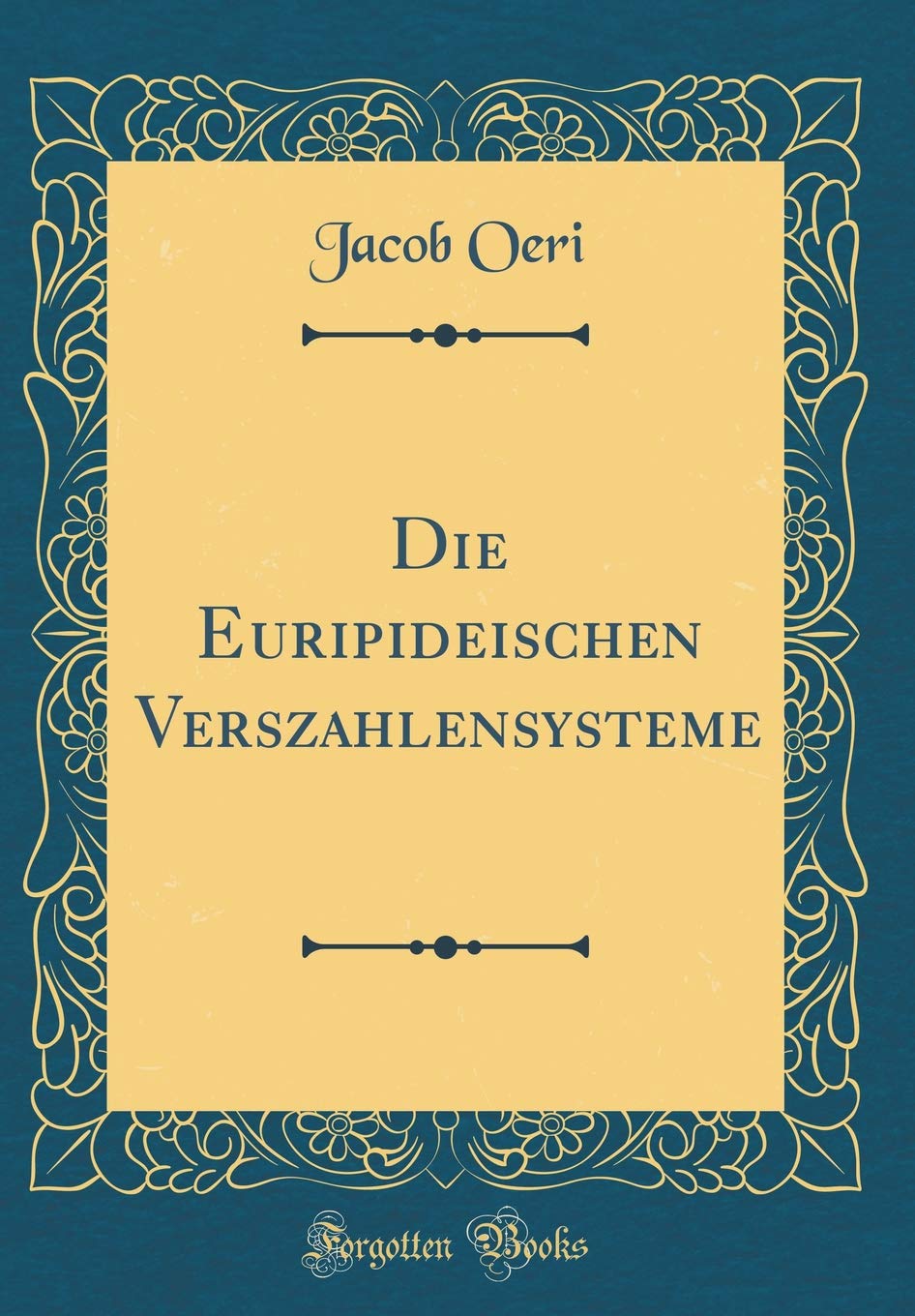 Die Euripideischen Verszahlensysteme (Classic Reprint) Drama