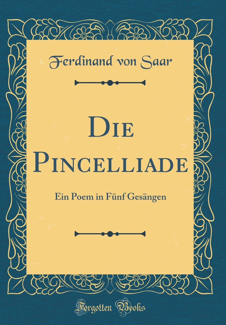 Die Pincelliade: Ein Poem in Fünf Gesängen (Classic Reprint) Film, Art & Culture