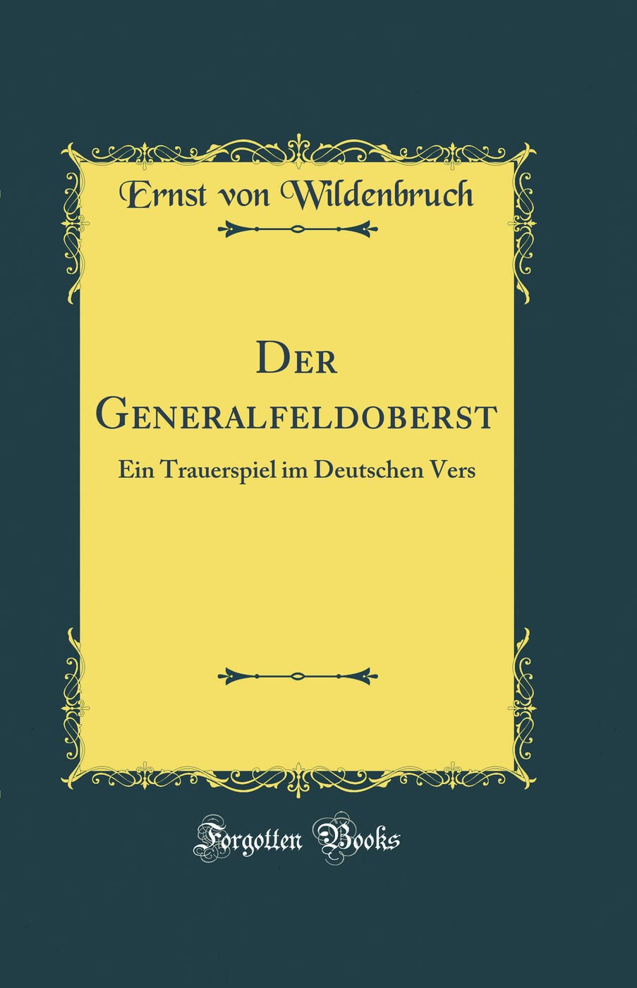 Der Generalfeldoberst: Ein Trauerspiel im Deutschen Vers (Classic Reprint) Leisure, Home & Garden