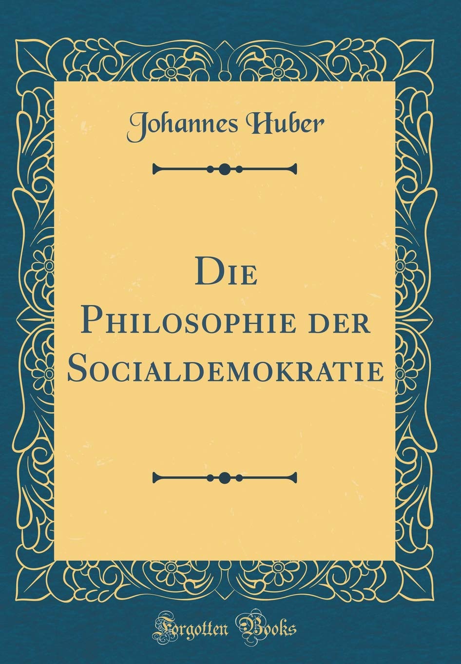 Die Philosophie Der Socialdemokratie (Classic Reprint) Arts & Music