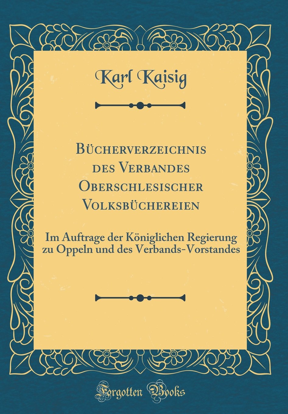 Bücherverzeichnis des Verbandes Oberschlesischer Volksbüchereien: Im Auftrage der Königlichen Regierung zu Oppeln und des Verbands-Vorstandes (Classic Reprint) Arts & Music