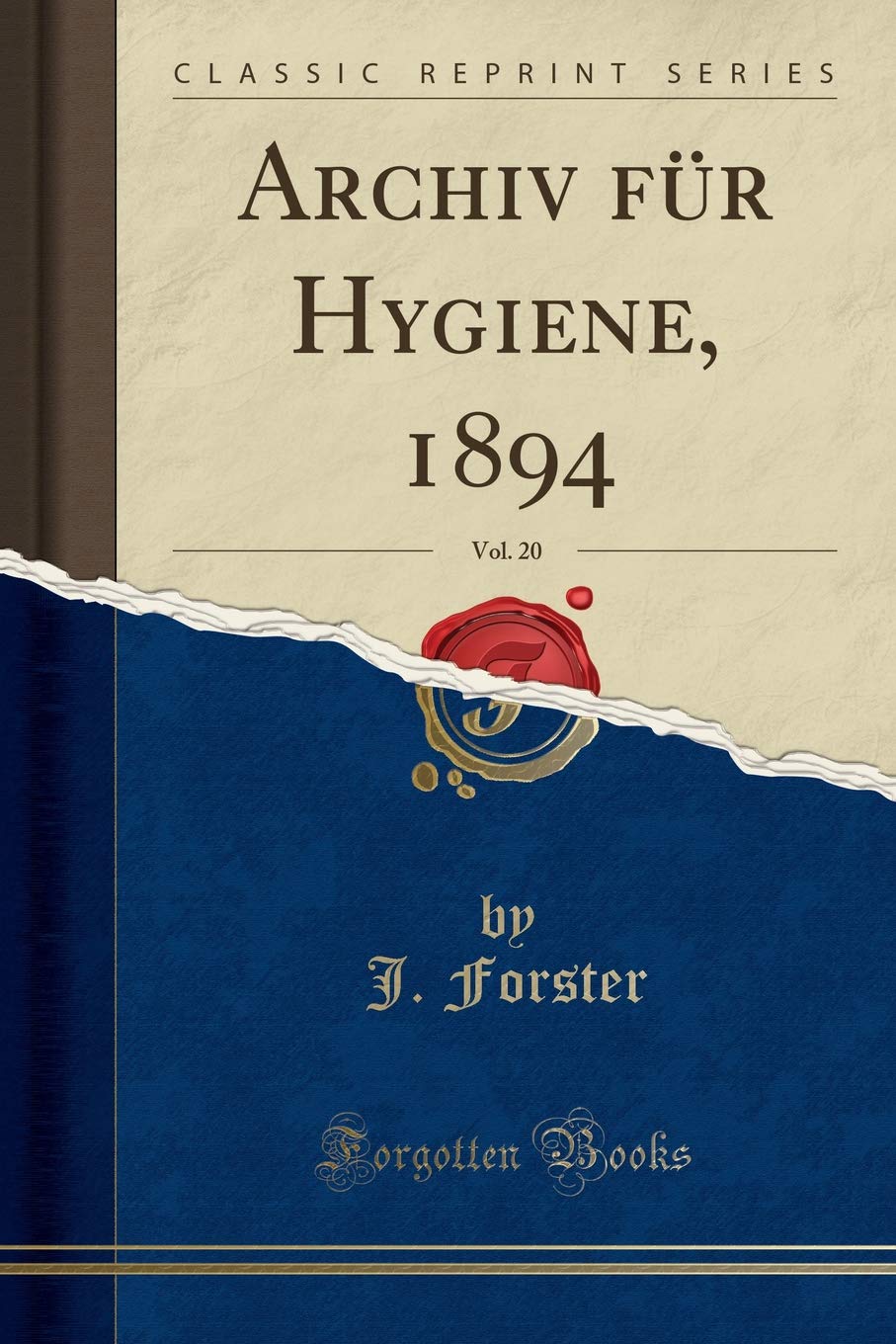Archiv für Hygiene, 1894, Vol. 20 (Classic Reprint) Business & Technology