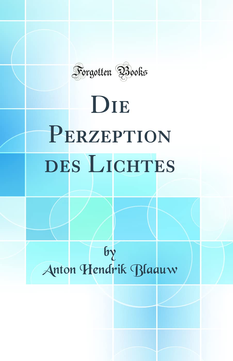 Die Perzeption des Lichtes (Classic Reprint) Business & Technology