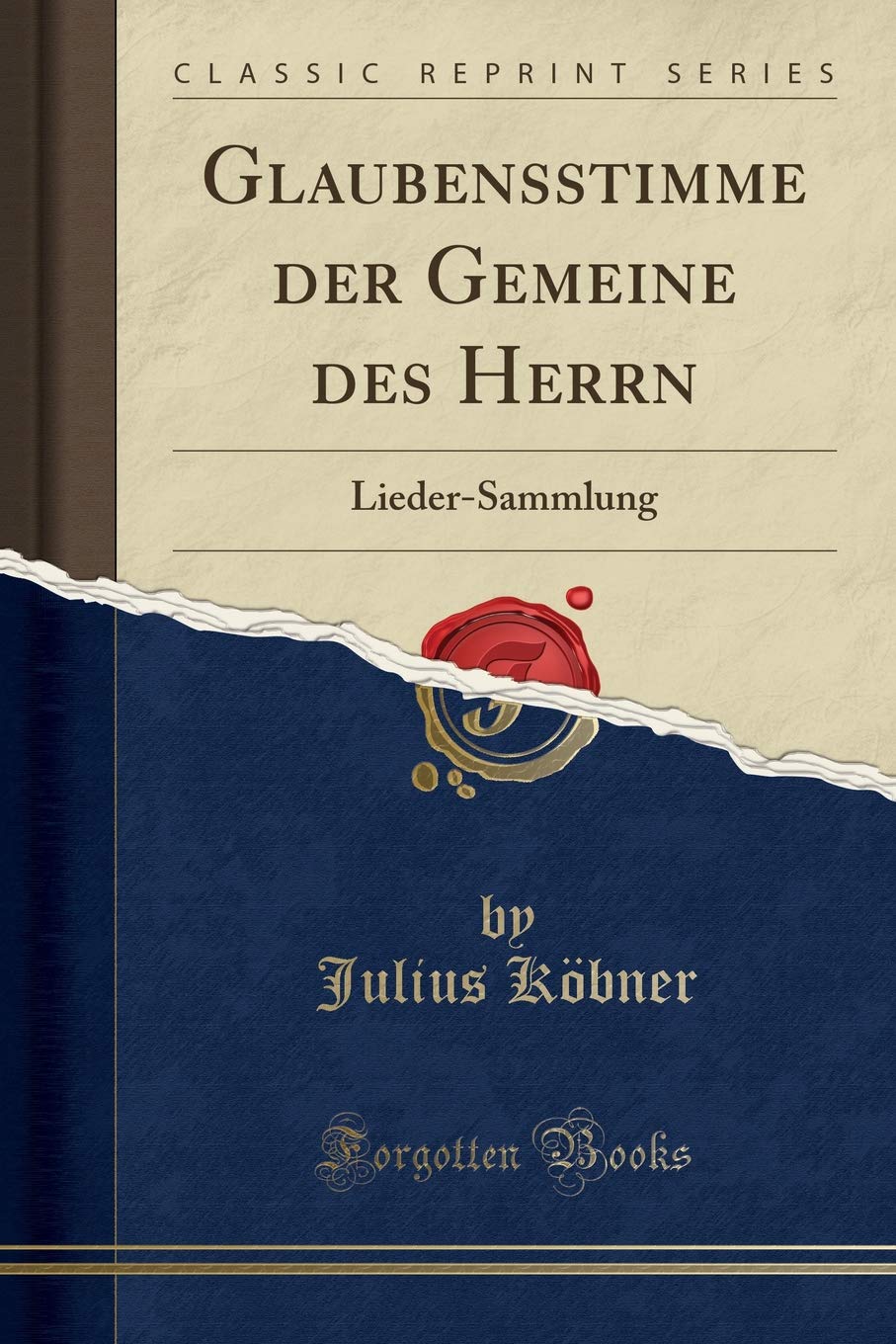 Glaubensstimme der Gemeine des Herrn: Lieder-Sammlung (Classic Reprint) Social Sciences
