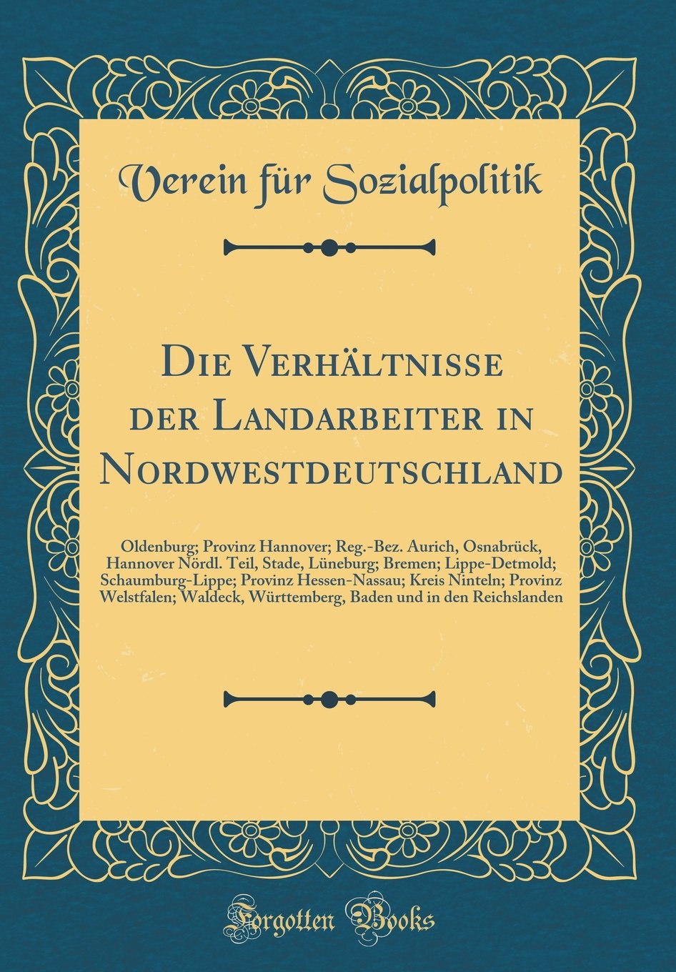 Die Verhältnisse Der Landarbeiter in Nordwestdeutschland: Oldenburg; Provinz Hannover; Reg.-Bez. Aurich, Osnabrück, Hannover Nördl. Teil, Stade, Lüneb Leisure, Home & Garden