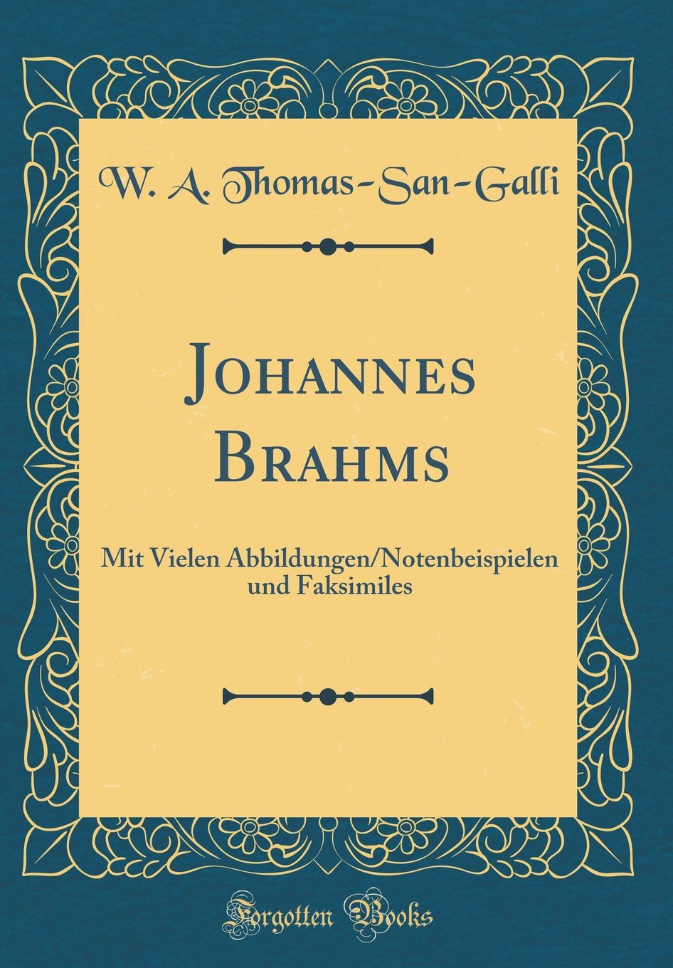 Johannes Brahms: Mit Vielen Abbildungen/Notenbeispielen Und Faksimiles (Classic Reprint) Arts & Music