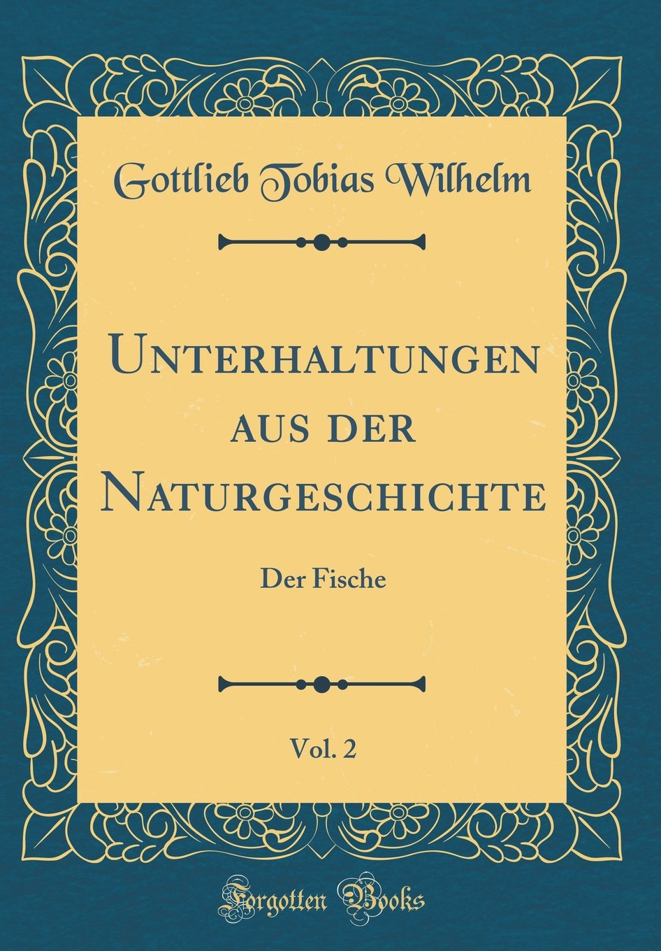 Unterhaltungen aus der Naturgeschichte, Vol. 2: Der Fische (Classic Reprint) Leisure, Home & Garden