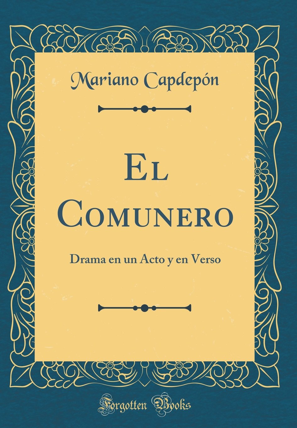 El Comunero: Drama en un Acto y en Verso (Classic Reprint) Drama