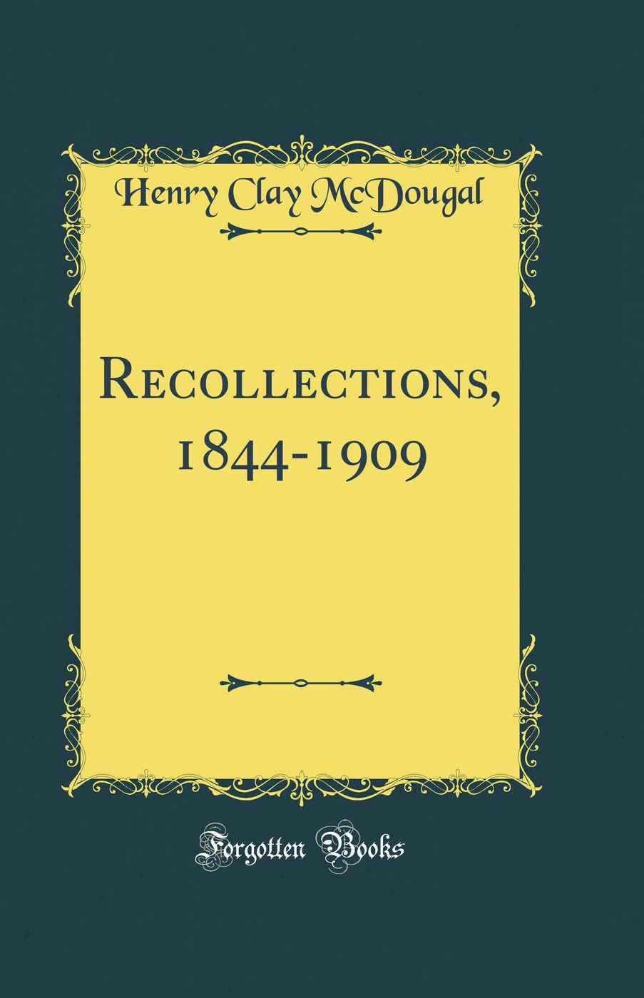 Recollections, 1844-1909 (Classic Reprint) Memories