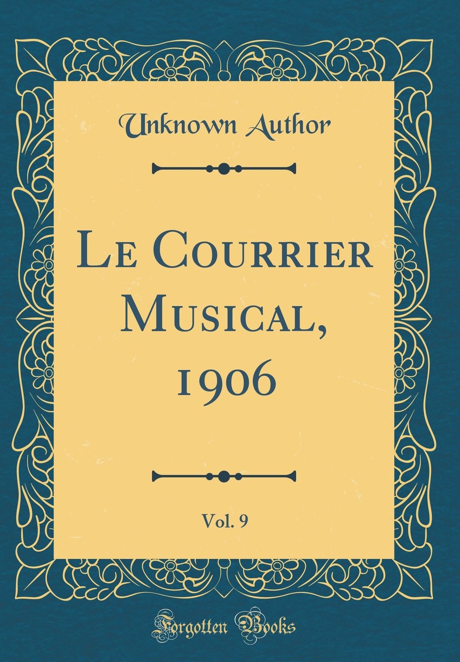 Le Courrier Musical, 1906, Vol. 9 (Classic Reprint) Arts & Music