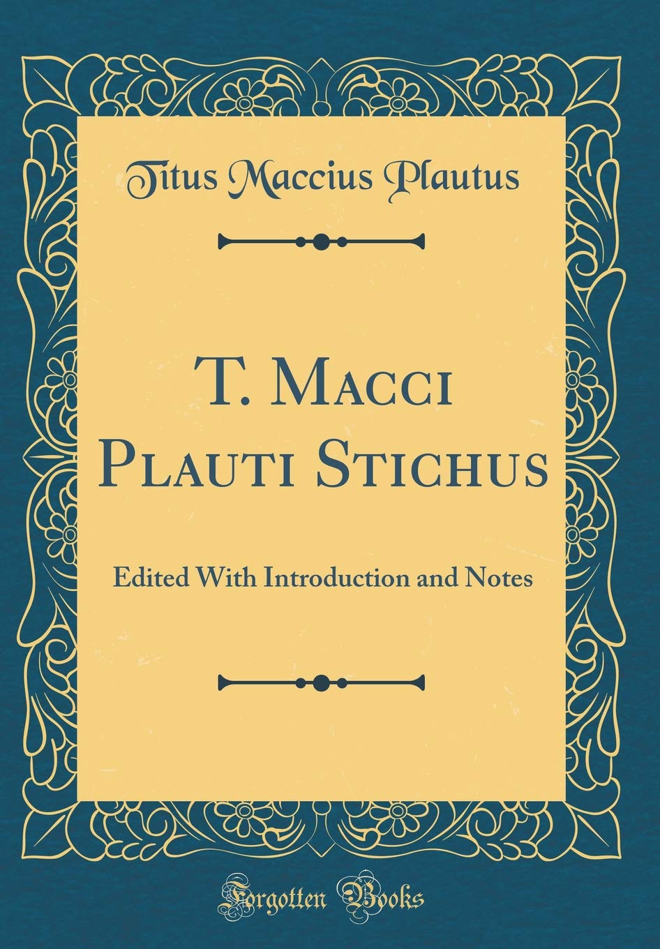 T. Macci Plauti Stichus: Edited With Introduction and Notes (Classic Reprint) Drama