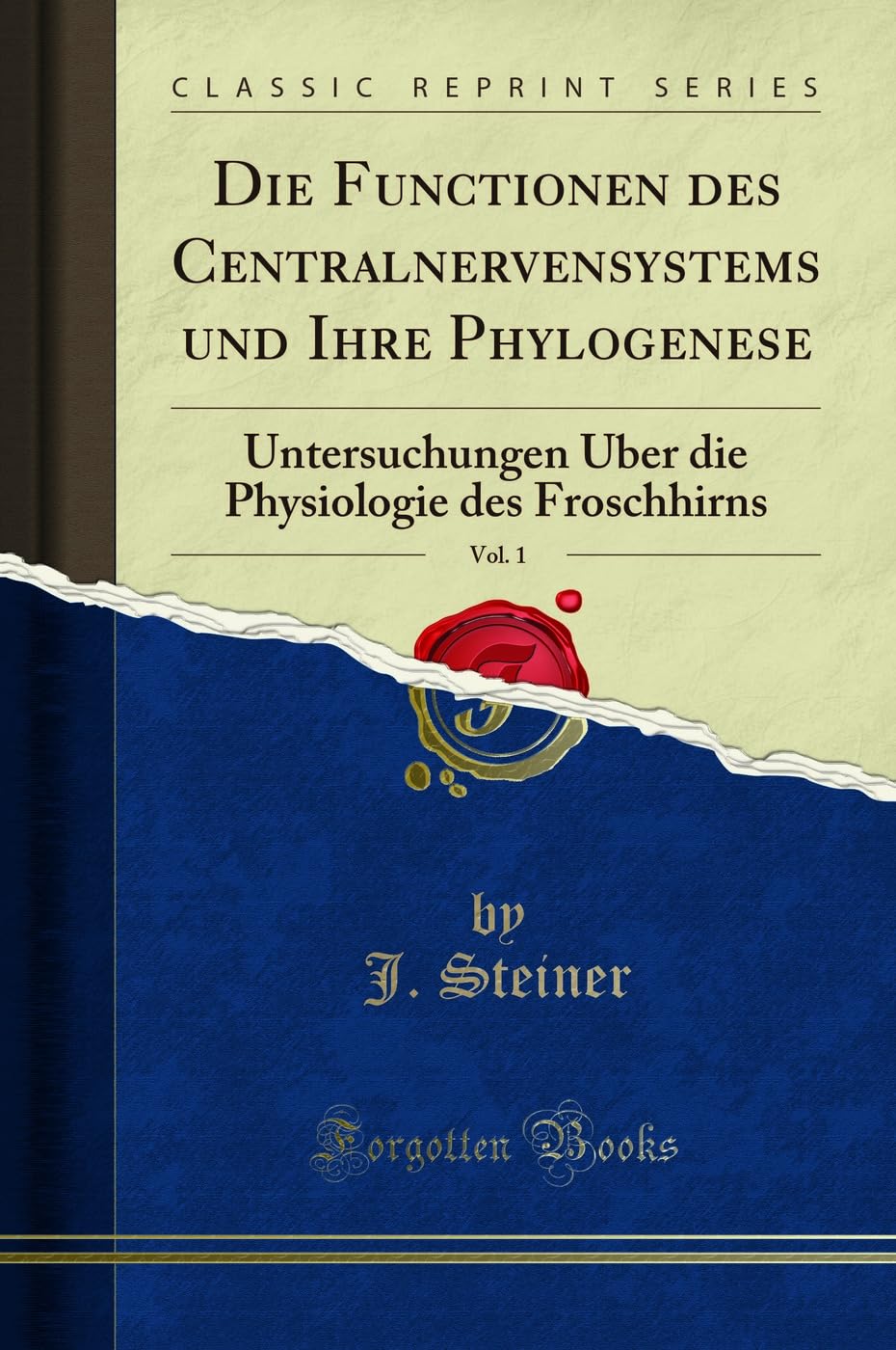 Die Functionen des Centralnervensystems und Ihre Phylogenese, Vol. 1: Untersuchungen Über die Physiologie des Froschhirns (Classic Reprint) Learning & Reference