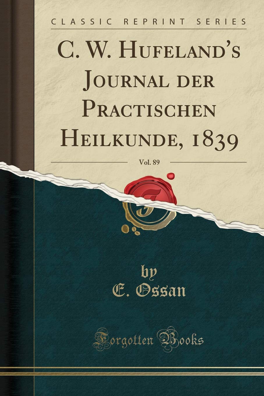 C. W. Hufeland's Journal der Practischen Heilkunde, 1839, Vol. 89 (Classic Reprint) Medicine