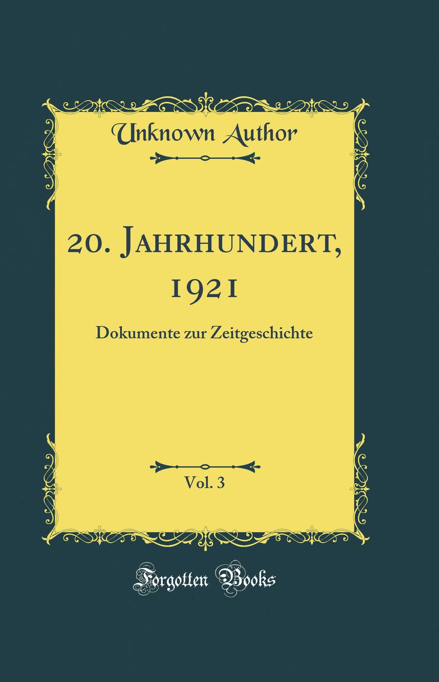 20. Jahrhundert, 1921, Vol. 3: Dokumente Zur Zeitgeschichte (Classic Reprint) Film, Art & Culture