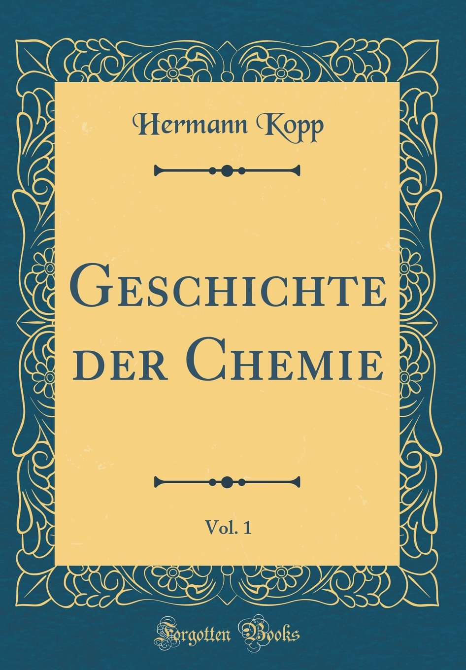Geschichte der Chemie, Vol. 1 (Classic Reprint) Foreign Languages ​​& Dictionaries
