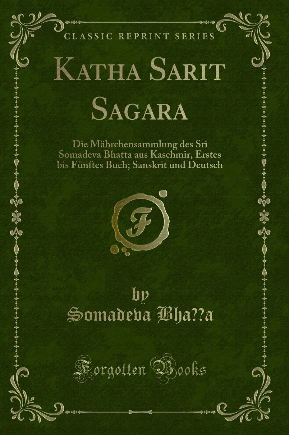Katha Sarit Sagara: Die Mährchensammlung des Sri Somadeva Bhatta aus Kaschmir, Erstes bis Fünftes Buch; Sanskrit und Deutsch (Classic Reprint) Contemporary literature