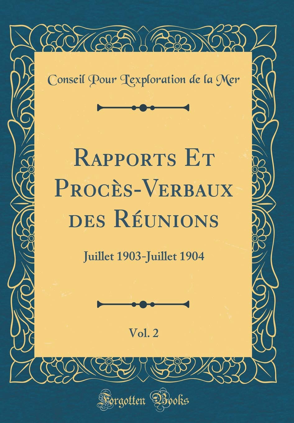 Rapports Et Procès-Verbaux des Réunions, Vol. 2: Juillet 1903-Juillet 1904 (Classic Reprint) Reference Books