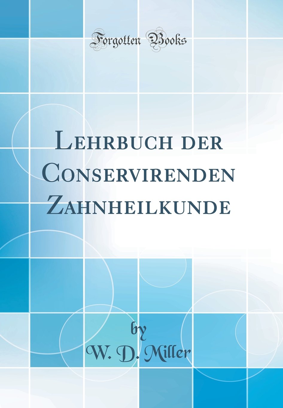 Lehrbuch der Conservirenden Zahnheilkunde (Classic Reprint) Medicine