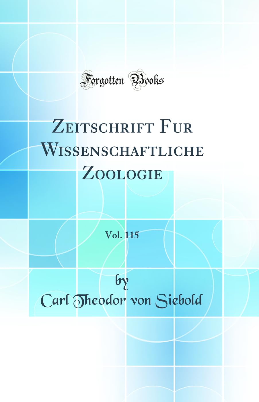 Zeitschrift Fur Wissenschaftliche Zoologie, Vol. 115 (Classic Reprint) Business & Technology
