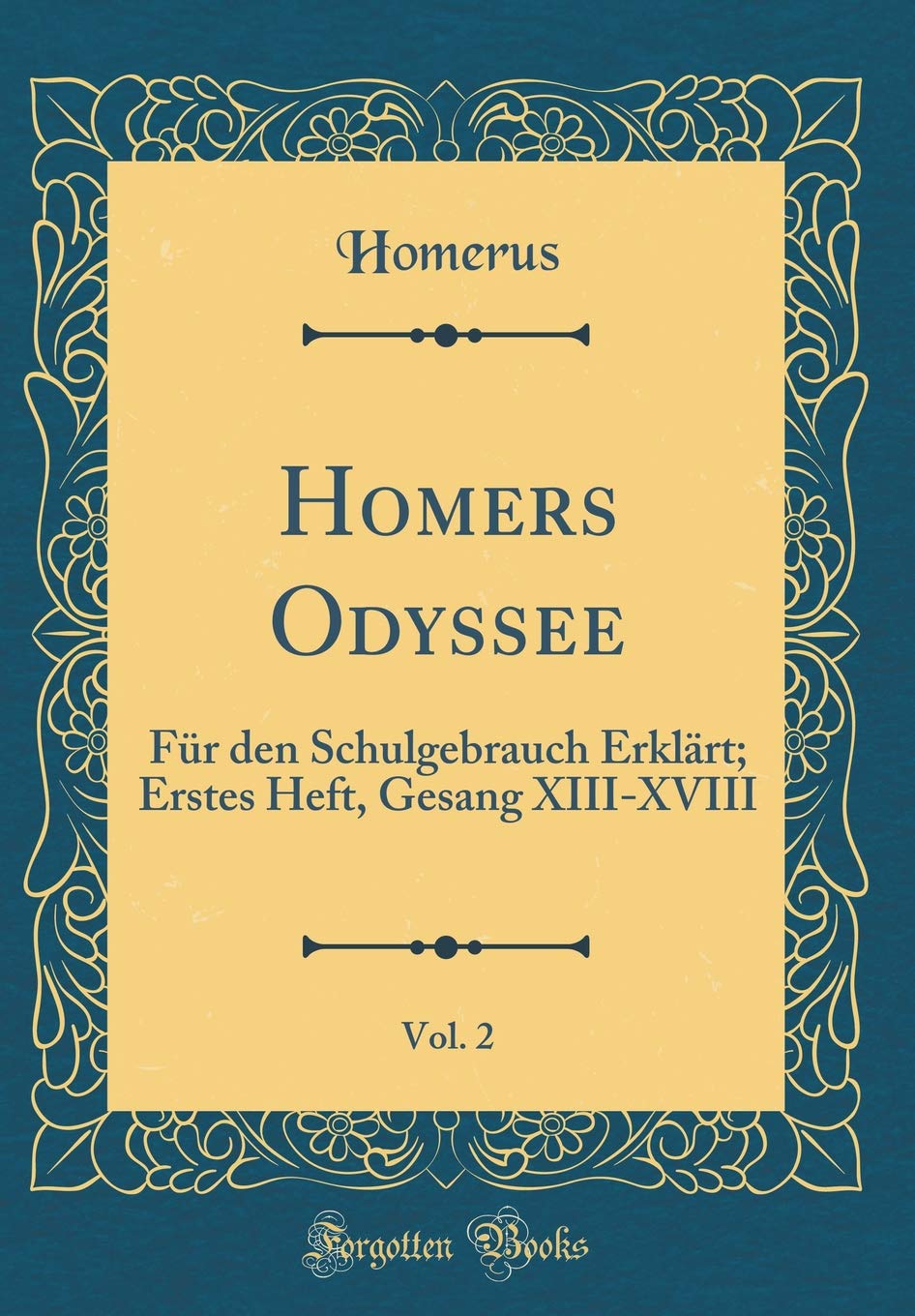 Homers Odyssee, Vol. 2: Für den Schulgebrauch Erklärt; Erstes Heft, Gesang XIII-XVIII (Classic Reprint) Drama
