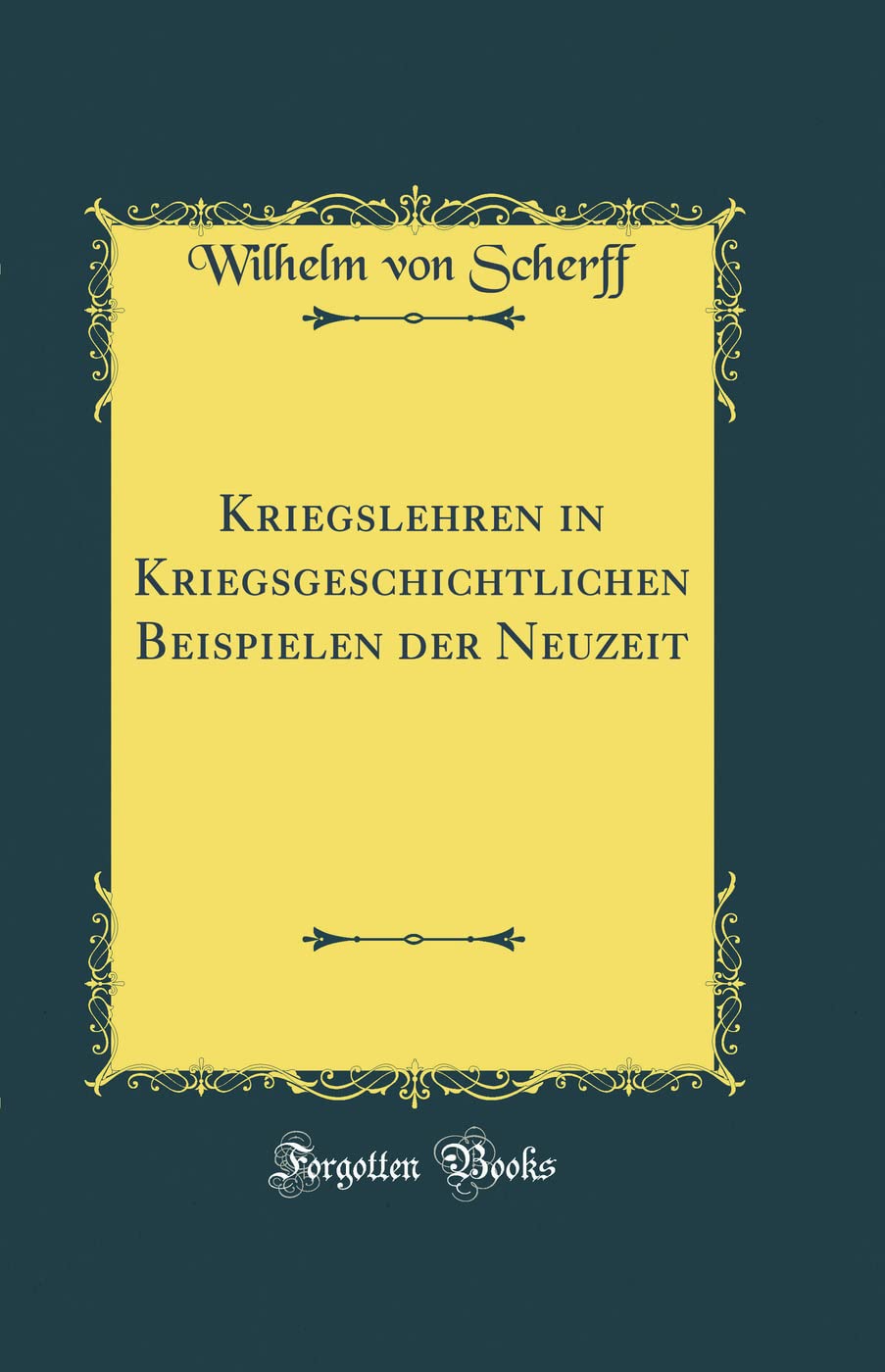 Kriegslehren in Kriegsgeschichtlichen Beispielen der Neuzeit (Classic Reprint) Leisure, Home & Garden