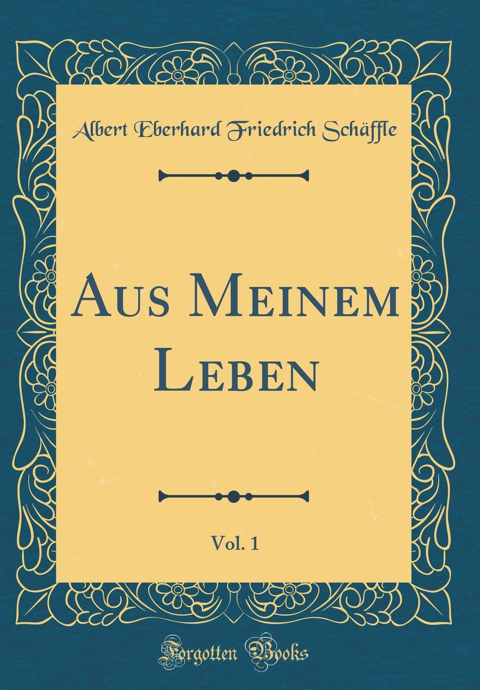 Aus Meinem Leben, Vol. 1 (Classic Reprint) Film, Art & Culture
