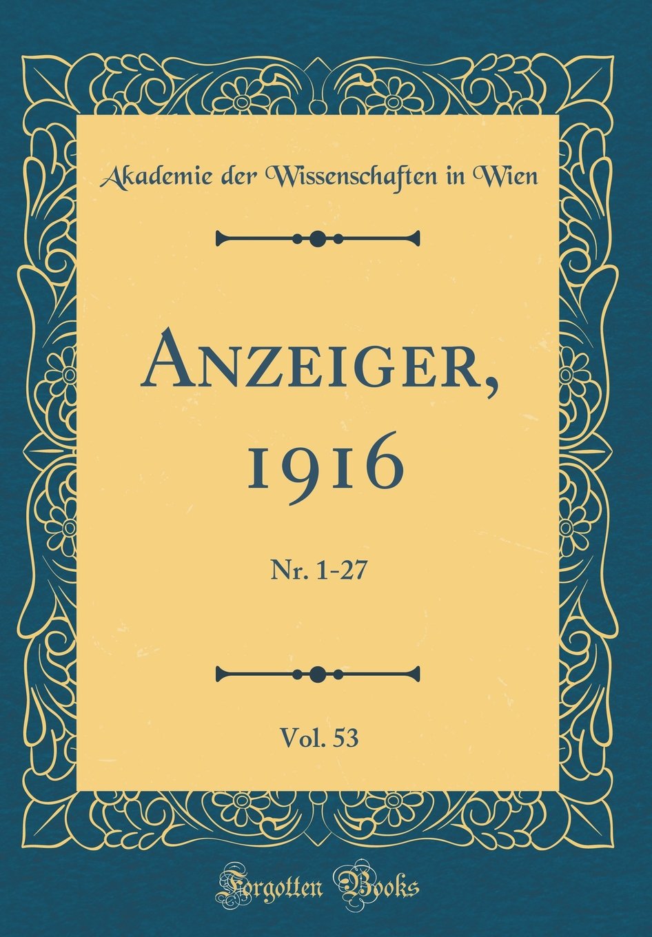 Anzeiger, 1916, Vol. 53: Nr. 1-27 (Classic Reprint) Reference Books
