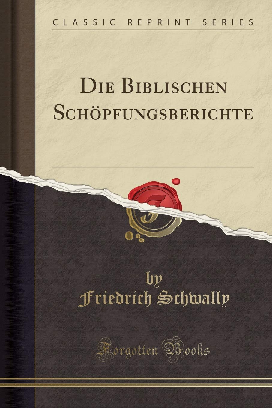 Die Biblischen Schöpfungsberichte (Classic Reprint) Philosophy