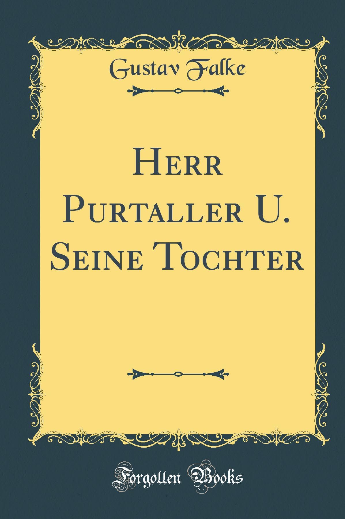 Herr Purtaller U. Seine Tochter (Classic Reprint) Leisure, Home & Garden