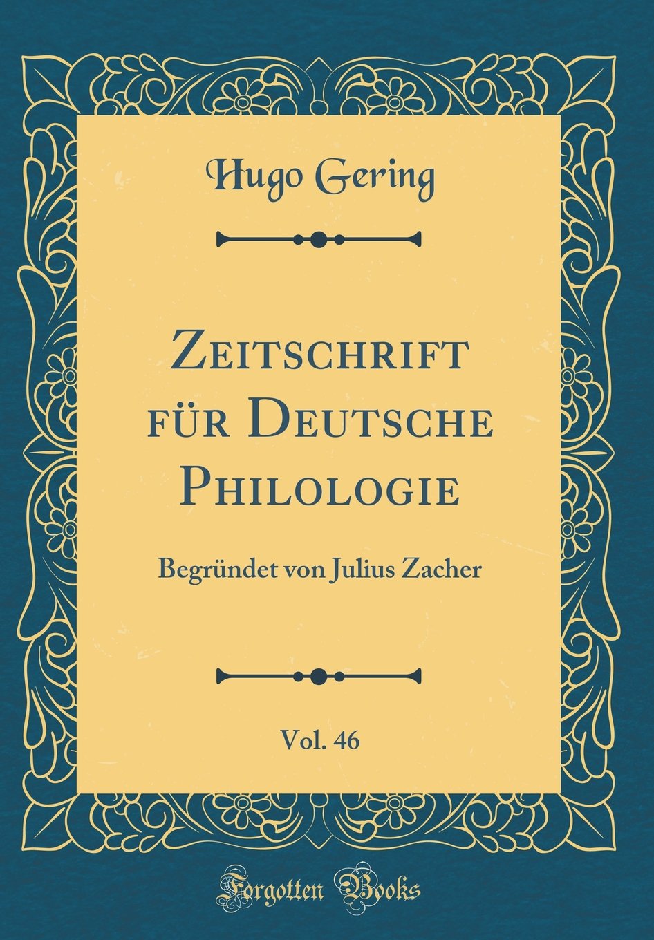 Zeitschrift Für Deutsche Philologie, Vol. 46: Begründet Von Julius Zacher (Classic Reprint) Poetry